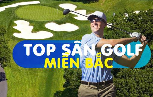 Danh sách 22 sân golf đẳng cấp nhất miền Bắc 