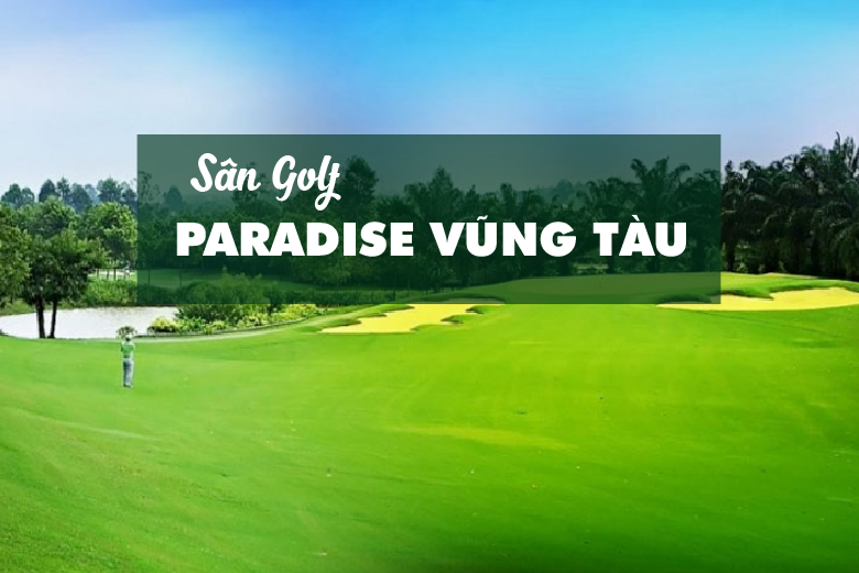 Bảng Giá, Voucher Sân Golf Parasie Vũng Tàu