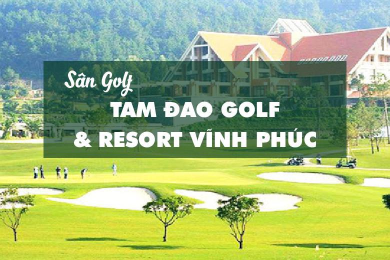 Bảng Giá, Voucher Sân Golf Tam Dao Golf & Resort