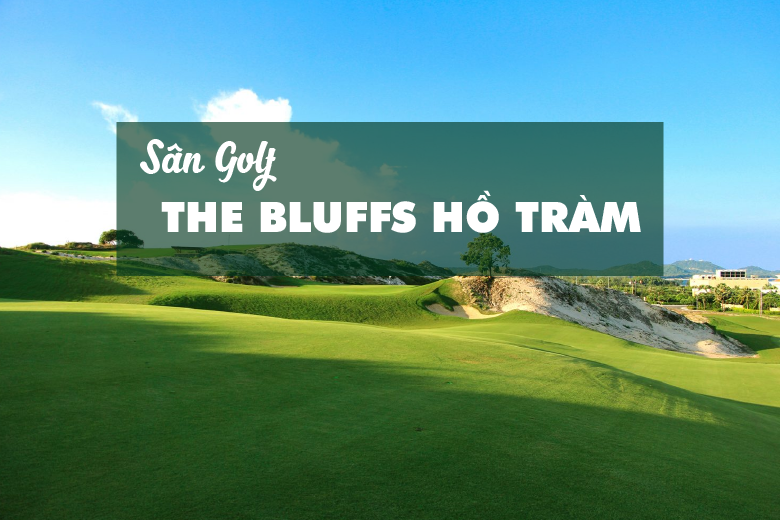 Bảng giá, Voucher sân golf The Bluff Hồ Tràm