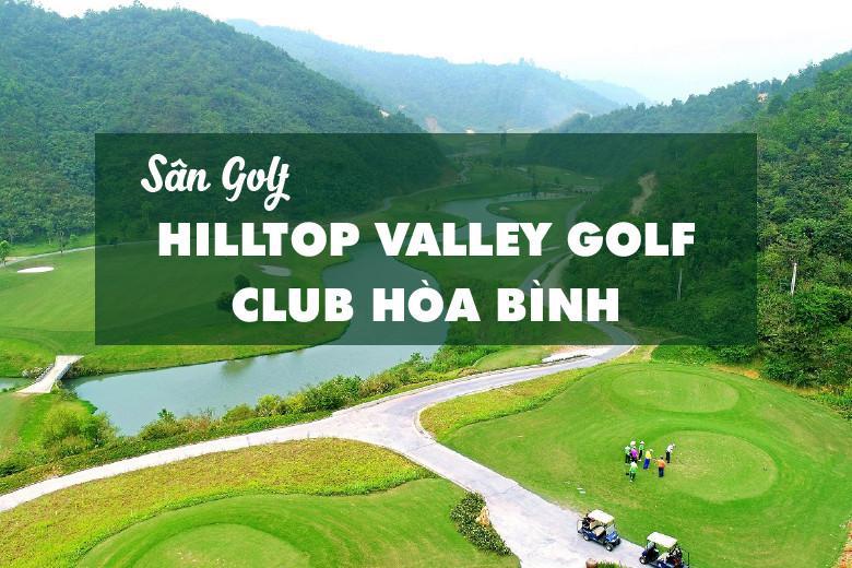 Bảng Giá, Voucher Sân Golf Hilltop Valley Golf Club