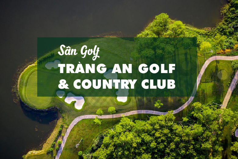 Bảng Giá, Voucher Sân Golf Tràng An Golf & Country Club