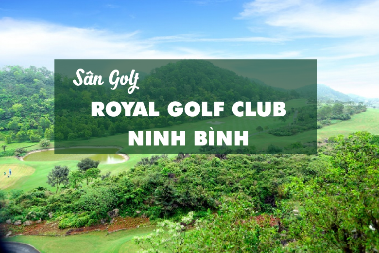 Bảng Giá, Voucher Sân Golf Royal Golf Club