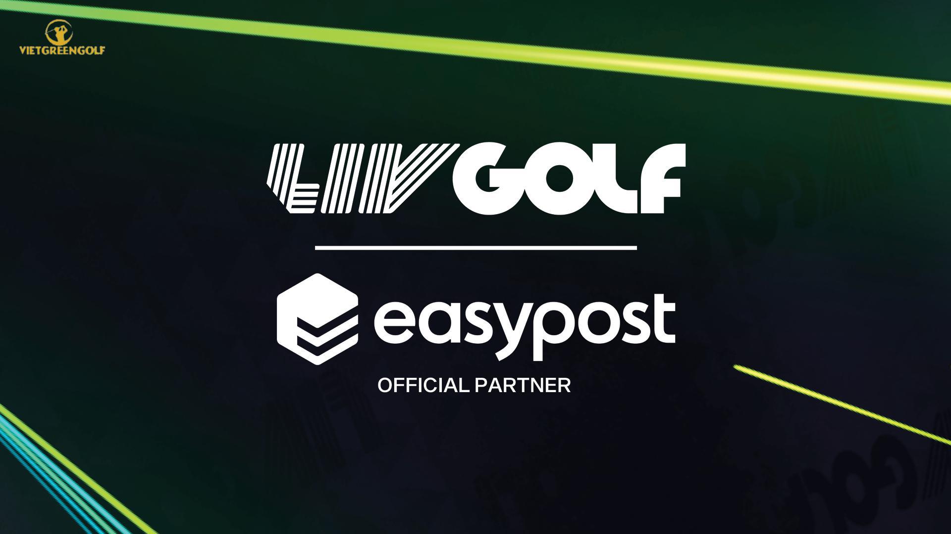 LIV GOLF VÀ EASYPOST CÔNG BỐ HỢP TÁC TOÀN CẦU