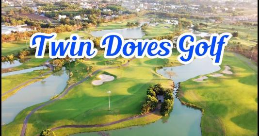 Sân Golf Twin Doves tiêu chuẩn 27 lỗ cuối tuần giá ưu đãi
