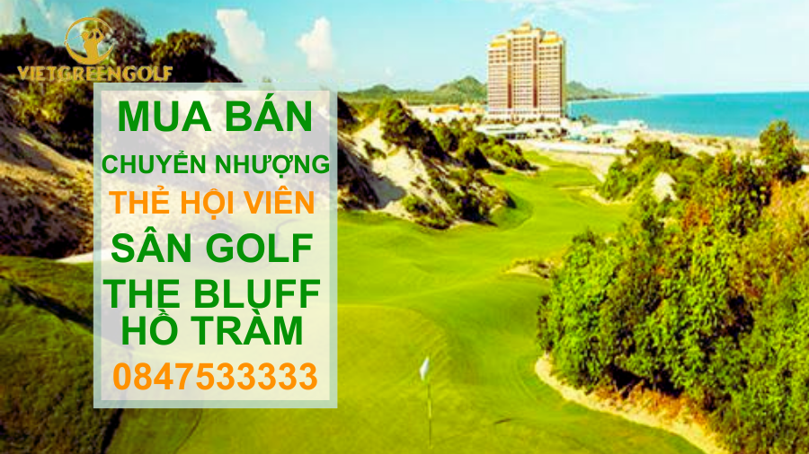 chuyển nhượng thẻ hội viên sân golf The Bluff Hồ Tràm, mua bán chuyển nhượng thẻ hội viên golf, Viet Green Golf, chuyển nhượng thẻ Golf, thẻ member sân golf The Bluff Hồ Tràm