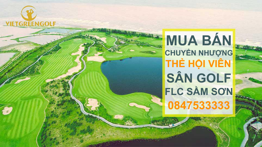 chuyển nhượng thẻ hội viên sân golf FLC Sầm Sơn, mua bán chuyển nhượng thẻ hội viên golf, Viet Green Golf, chuyển nhượng thẻ Golf, thẻ member sân golf FLC Sầm Sơn