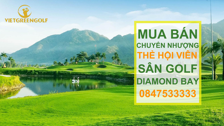 chuyển nhượng thẻ hội viên sân golf Diamond Bay Nha Trang, mua bán chuyển nhượng thẻ hội viên golf, Viet Green Golf, chuyển nhượng thẻ Golf, thẻ member sân golf Diamond Bay Nha Trang