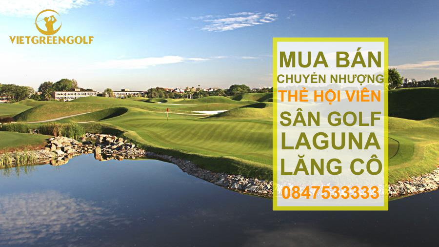 chuyển nhượng thẻ hội viên sân golf Laguna Lăng Cô, mua bán chuyển nhượng thẻ hội viên golf, Viet Green Golf, chuyển nhượng thẻ Golf, thẻ member sân golf Laguna Lăng Cô