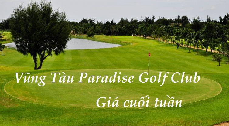 Sân Golf Vũng Tàu Paradise 27 lỗ giá cuối tuần