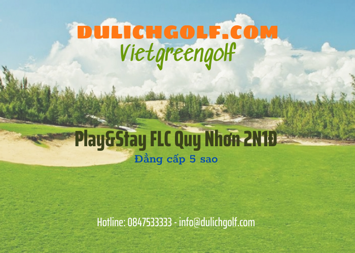 Play&Stay Quy Nhơn 2N1Đ: 1 vòng Golf FLC + 1 Đêm FLC Quy Nhơn Luxury Resort 5*