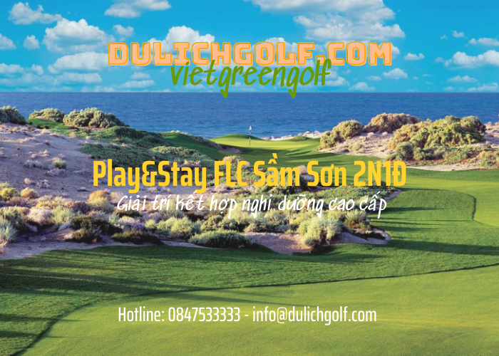 Play&Stay Sầm Sơn 2N1Đ: 1 vòng Golf FLC Sầm Sơn+ 1 Đêm FLC Sầm Sơn Luxury Resort 5*