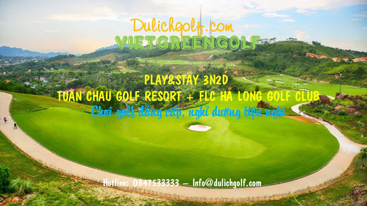 Play&Stay Hạ Long 3N2Đ: 2 vòng Golf  FLC Hạ Long và Tuần Châu + 2 đêm KS 4*