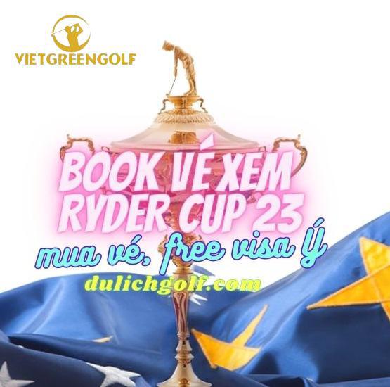 Tour Golf Ý Pháp kết hợp xem Giải golf Ryder Cup 2023 