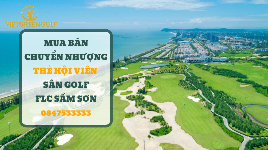 Dịch vụ mua bán chuyển nhượng thẻ hội viên sân golf FLC Sầm Sơn