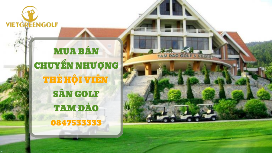 Dịch vụ mua bán chuyển nhượng thẻ hội viên sân golf Tam Đảo