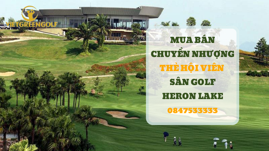 Dịch vụ mua bán chuyển nhượng thẻ hội viên sân golf Heron Lake