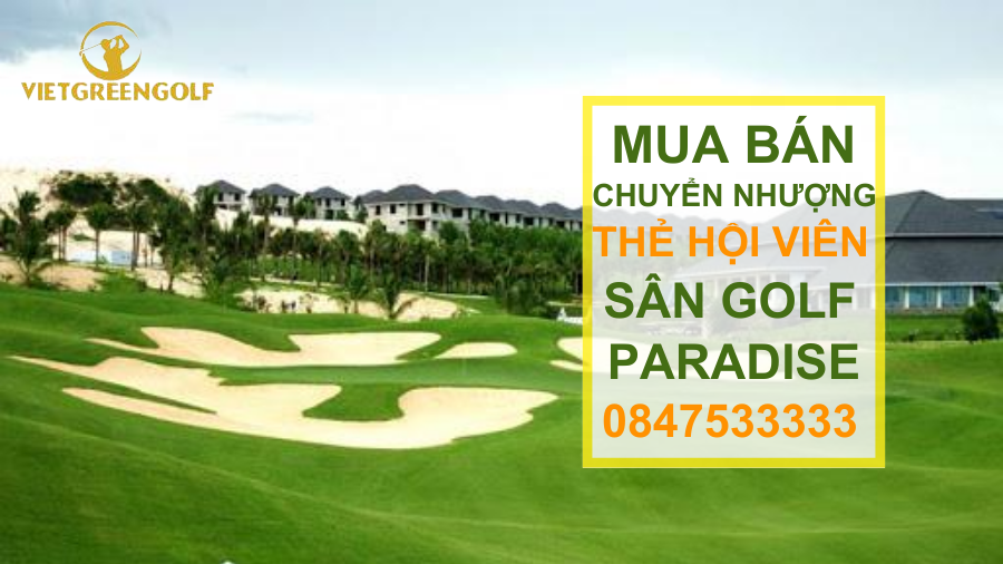 Dịch vụ mua bán chuyển nhượng thẻ hội viên sân golf Paradise