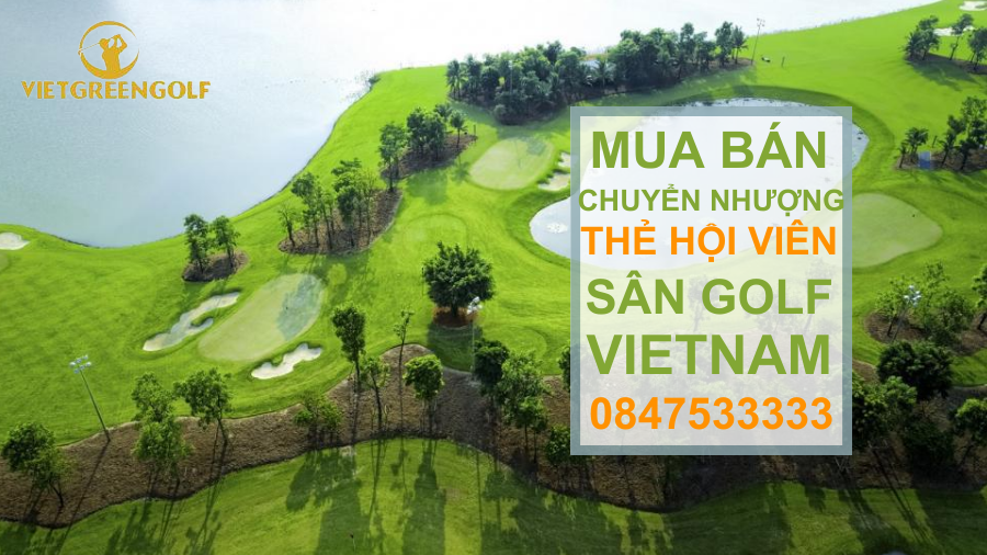 Dịch vụ mua bán chuyển nhượng thẻ hội viên sân golf Vietnam Golf & Country