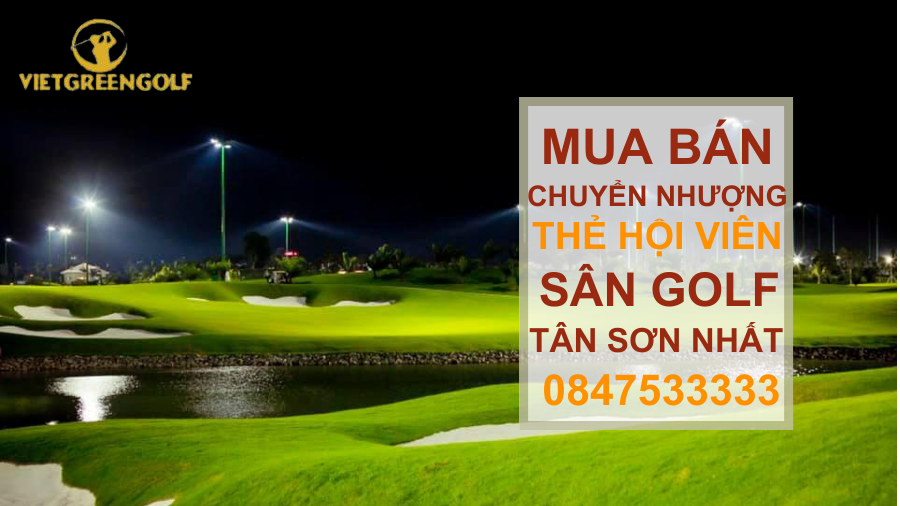 Dịch vụ mua bán chuyển nhượng thẻ hội viên sân golf Tân Sơn Nhất