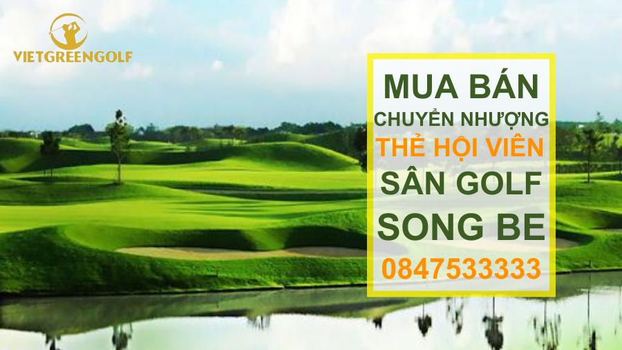 Dịch vụ mua bán chuyển nhượng thẻ hội viên sân golf Song Be