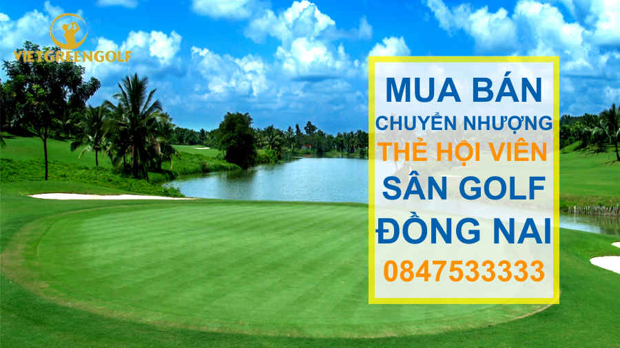 Dịch vụ mua bán chuyển nhượng thẻ hội viên sân golf Dong Nai