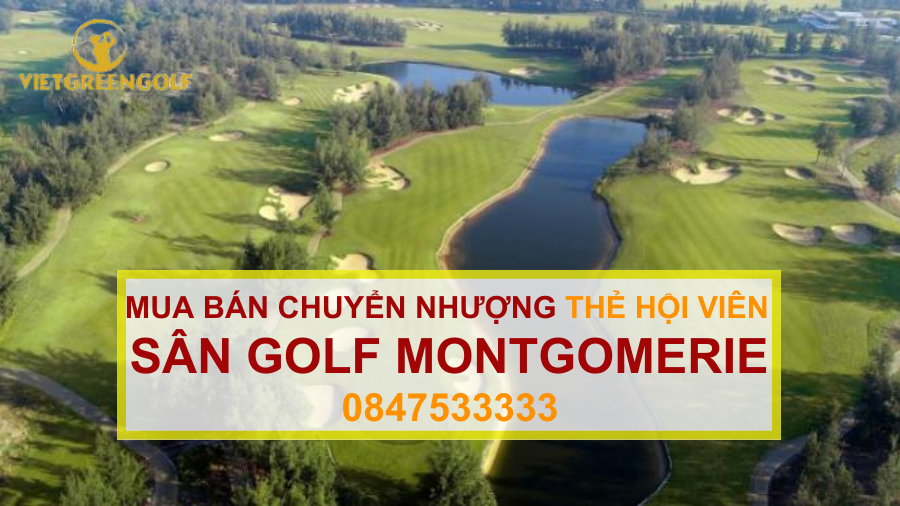 Dịch vụ mua bán chuyển nhượng thẻ hội viên sân golf Montgomerie