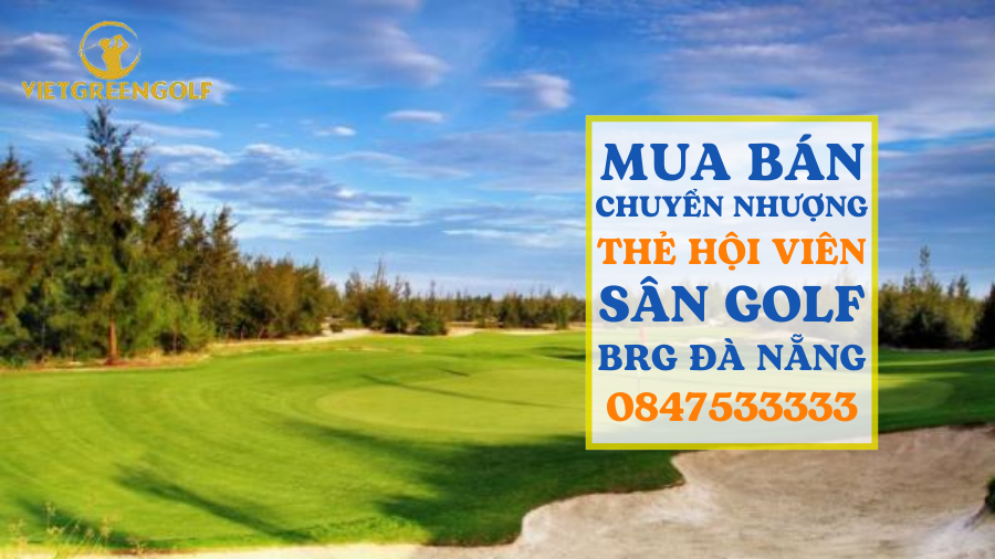 Dịch vụ mua bán chuyển nhượng thẻ hội viên sân golf BRG Đà Nẵng