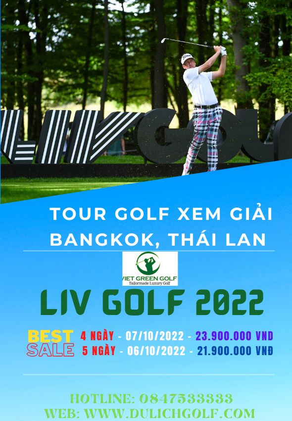 Tour Golf Thái Lan, Tour du lịch Golf Thái Lan, Giải Liv Golf 2022, Giải Golf Liv International Series 2022